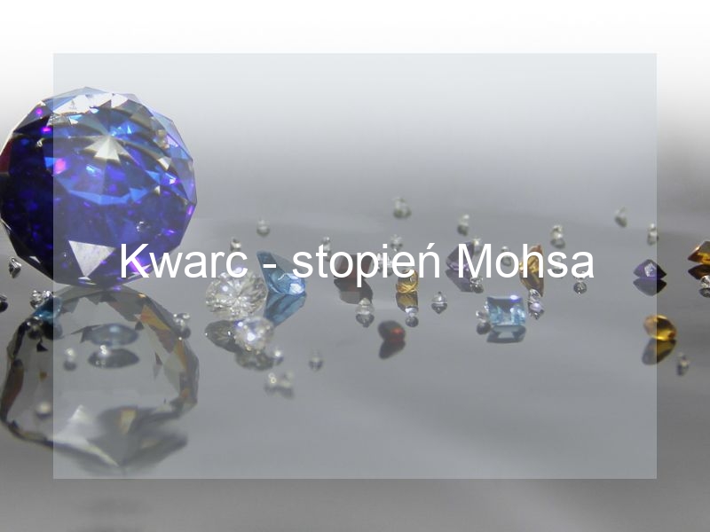 Kwarc – stopień Mohsa