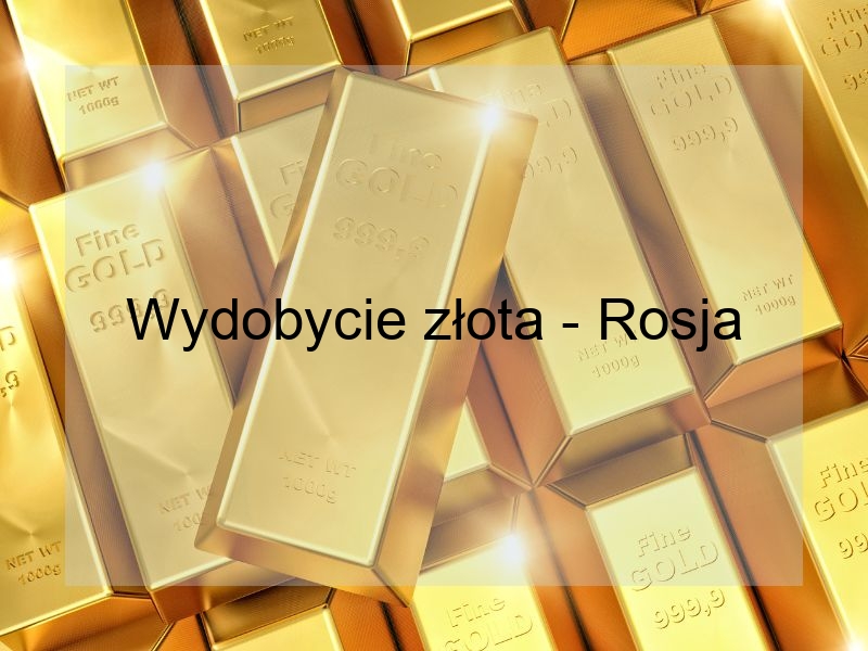 Wydobycie złota – Rosja